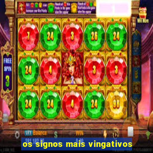 os signos mais vingativos